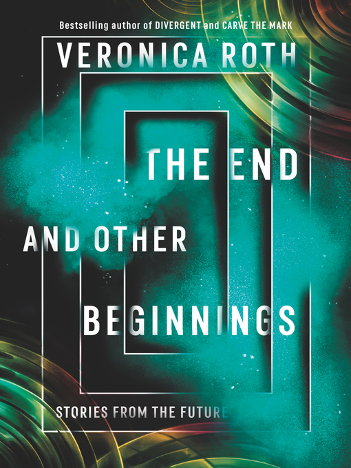 Title details for The End and Other Beginnings by Veronica Roth - Available